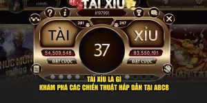 Tài xỉu là gì kham phá các chiến thuật tại ABC8